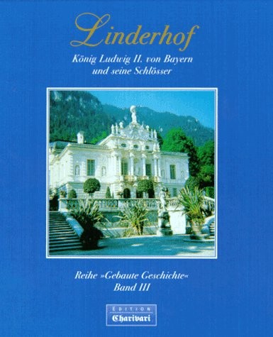 Linderhof : Konig Ludwig II. von Bayern und seine Schlosser