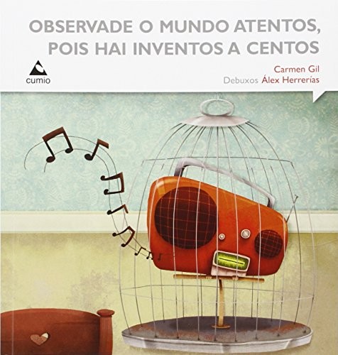 Observade o mundo atentos, pois hai inventos a centos