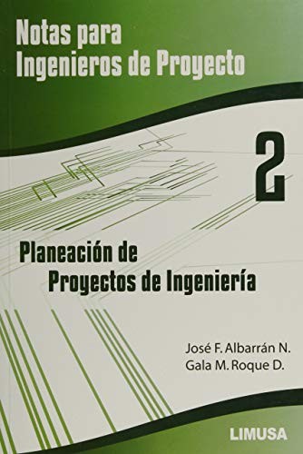 NOTAS PARA INGENIEROS DE PROYECTO 2. PLANEACION DE PROYECTOS DE I