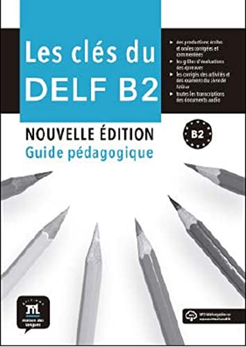 les Clés du nouveau DELF B2 Nouvelle Éd. Guide pédagogique