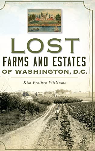 Lost Farms and Estates of Washington, D. C.