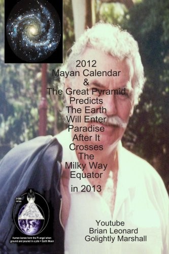 2012 Mayan Calendar and the Great Pyramid Predicts the Earth Will Enter Paradise after It Crosses the Milky Way Equator In 2013