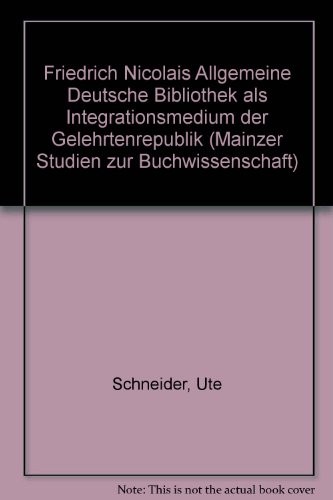 Friedrich Nicolais Allgemeine Deutsche Bibliothek als Integrationsmedium der Gelehrtenrepublik