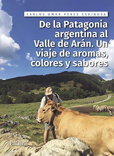 De la patagonia argentina al Valle de Arán. Un viaje de aromas, colores y sabores