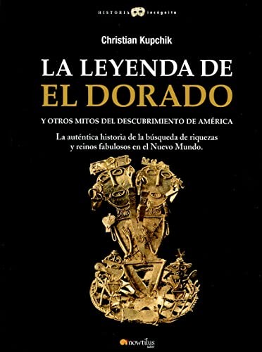 La leyenda de El Dorado y otros mitos del Descubrimiento de América