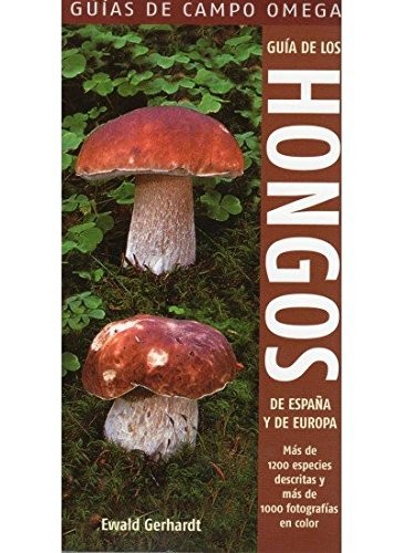 GUIA DE LOS HONGOS ESPAÑA Y EUROPA