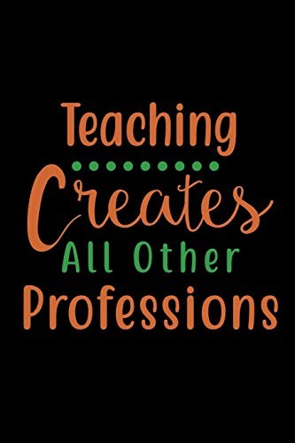 Teaching Creates All Other Professions