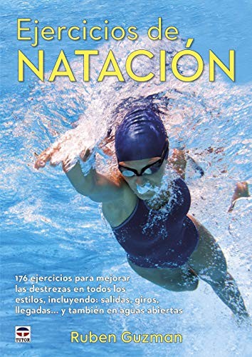 Ejercicios de natación : 176 ejercicios para mejorar las destrezas en todos los estilos, incluyendo