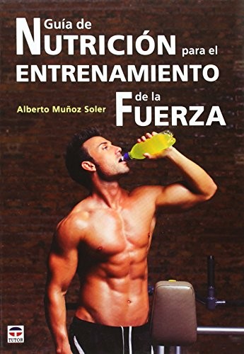 Guía de nutrición para el entrenamiento de la fuerza