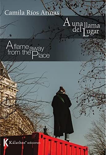 A una llama del lugar / A flame away from the place