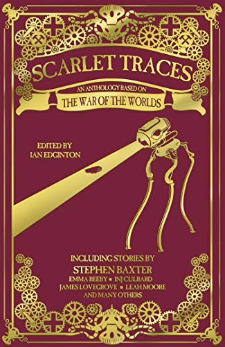Scarlet Traces : a War of the Worlds Anthology