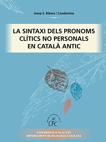 La sintaxi dels pronoms clítics no personals en català antic