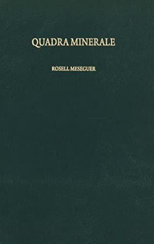 Quadra Minerale. Tierras Raras y otros minerales y conceptos de minería. Un acercamiento a los elementos y sus usos en la contemporaneidad. Rosell Meseguer