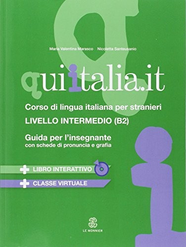 Qui Italia.it. Corso di lingua italiana per stranieri. Livello B2. Guida per l'insegnante. CD Audio formato MP3. Con DVD-ROM