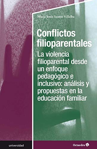 Conflictos filioparentales : La violencia filioparental desde un enfoque pedagógico e inclusivo