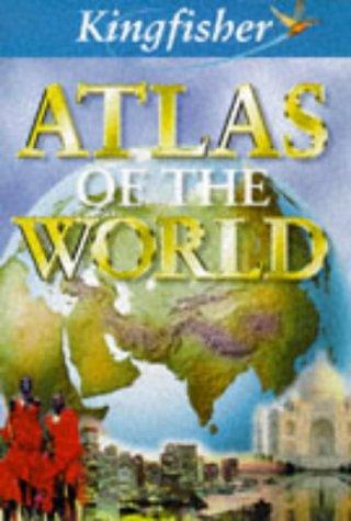 The Kingfisher Atlas of the World (Atlas)
