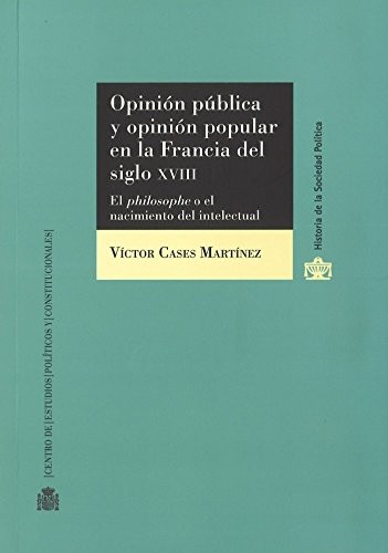 Opinión pública y opinión popular en la Francia del s. XVIII. El Philosophe o el nacimiento del intelectual