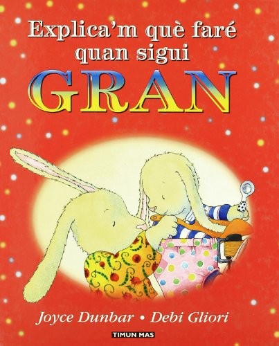 EXPLICA'M QUE FARE QUAN SIGUI GRAN