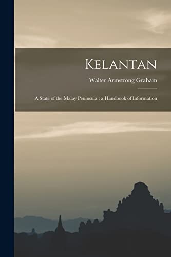Kelantan : A State of the Malay Peninsula