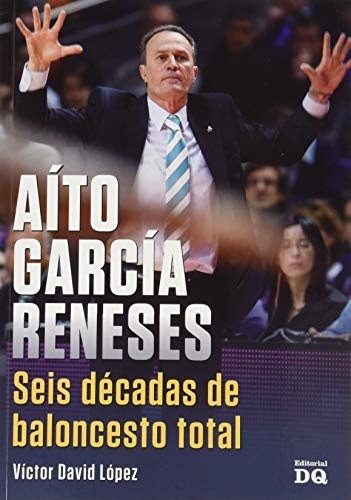 AITO GARC�A RENSESES. SEIS D�CADAS DE BALONCESTO TOTAL