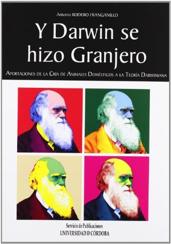 Y Darwin se hizo granjero. Aportaciones a la cría de animales domésticos a la teoría darwiniana