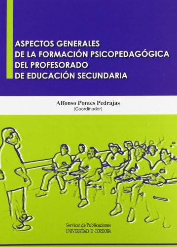 Aspectos generales de la formación psicopedagógica del profesorado de Educación Secundaria