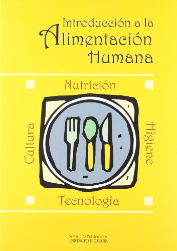 Introducción a la alimentación humana. Nutrición, tecnología, cultura e higiene