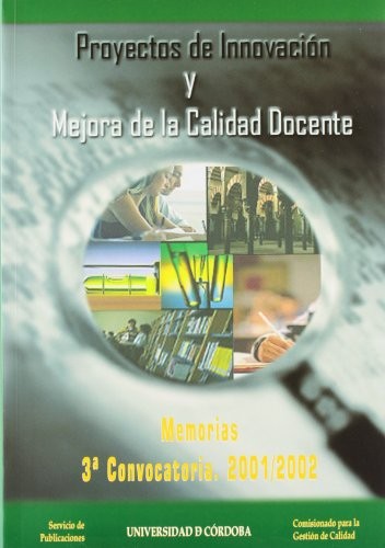 Proyectos de innovación y mejora de la calidad docente. Memorias de los proyectos. 3ª Convocatoria 2001/2002