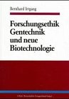Forschungsethik Gentechnik und neue Biotechnologie