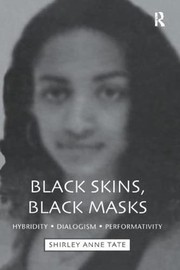 BLACK SKINS, BLACK MASKS: HYBRIDITY, DIALOGISM, PERFORMATIVITY