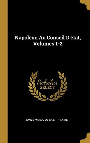 Napoléon Au Conseil d'état, Volumes 1-2