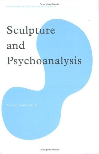 Sculpture And Psychoanalysis (Subject/Object--New Studies in Sculpture) (Subject/Object--New Studies in Sculpture) (Subject/Object--New Studies in Sculpture)