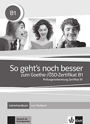 So geht's noch besser zum Goethe-/ÖSD-Zertifikat B1 - Libro del profesor