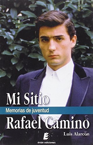 Mi sitio. Memorias de juventud. Rafael Camino