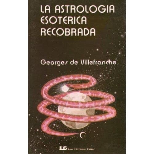 La astrologia esoterica recobrada/ The Esoteric Astrology Recovery