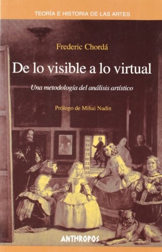 DE LO VISIBLE A LO VIRTUAL. UNA METODOLOGIA DEL ANALISIS ARTISTICO