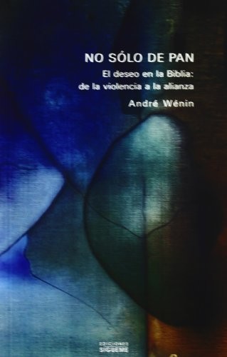 No sólo de pan : El deseo en la Biblia