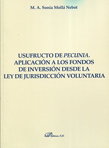 Usufructo de pecunia. Aplicación a los fondos de inversión desde la ley de jurisdicción voluntaria