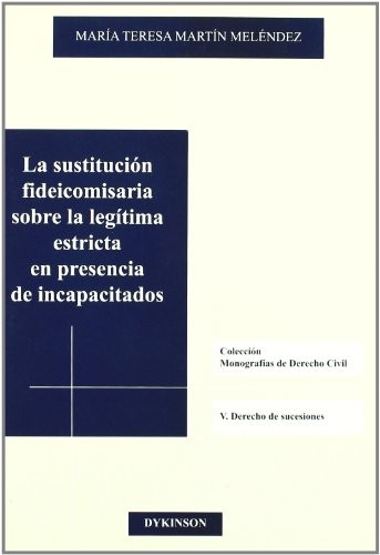 La sustitución fideicomisaria sobre la legítima estricta en presencia de incapacitados