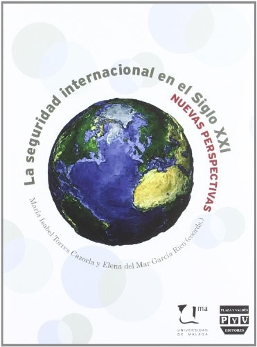 SEGURIDAD INTERNACIONAL DEL SIGLO XXI, LA. Nuevas perspectivas de la seguridad