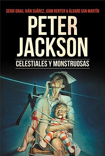 Peter Jackson. Celestiales y Monstruosas
