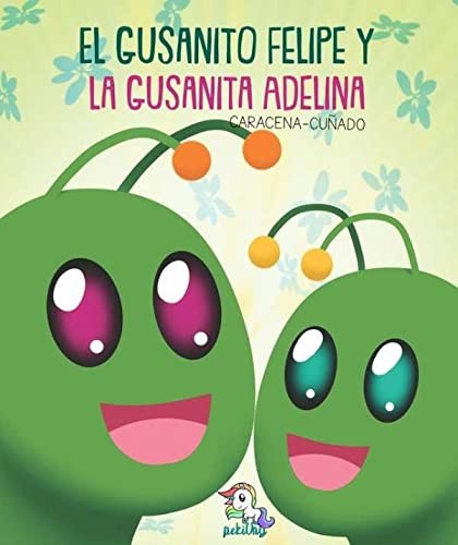 El gusanito Felipe y la gusanita Adelina