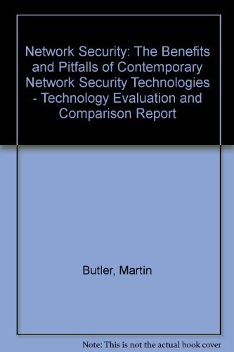 Network Security : the Benefits and Pitfalls of Contemporary Network Security Technologies