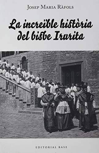 La increïble història del bisbe Irurita