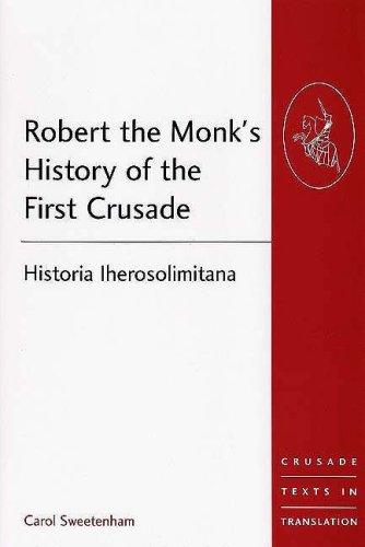 Robert the Monk's History of the First Crusade