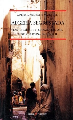 Algeria segrestada. Entre exercit i fonamentalisme, historia d'una pau difici...