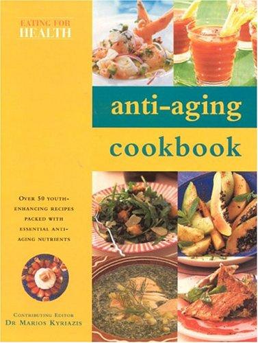 Anti-Aging Cookbook (Eating for Health)
