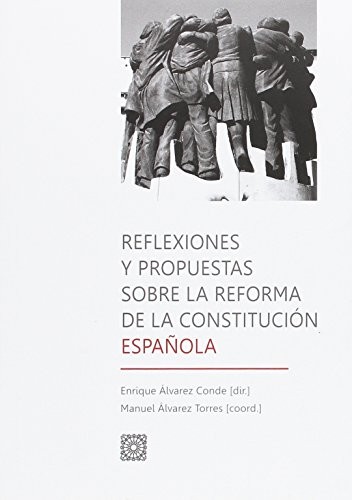 Reflexiones y propuestas sobre la reforma de la Constitución Española