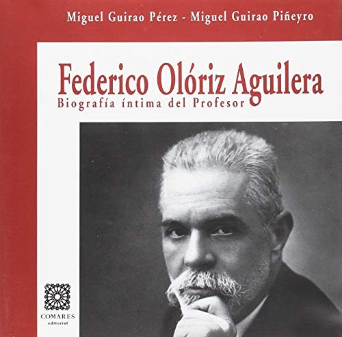 Biografía íntima del profesor Federico Olóriz Aguilera