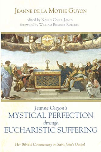 Jeanne Guyon's Mystical Perfection Through Eucharistic Suffering